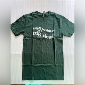Small Business Is A Big Deal T-shirt Size Small Dark Green 100% Cotton New